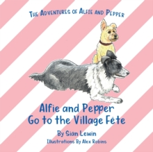 Image for Alfie and Pepper Go to the Village Fete