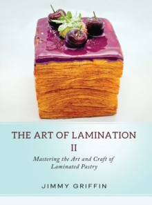 Image for The Art of Lamination II : Mastering the Art and Craft of Laminated Pastry