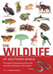 Image for The Wildlife of Southern Africa: The Larger Illustrated Guide to the Animals and Plants of the Region