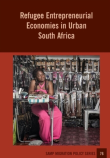 Image for Refugee Entrepreneurial Economies in Urban South Africa