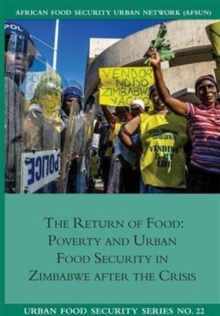 Image for The Return of Food. Poverty and Urban Food Security in Zimbabwe after the Crisis