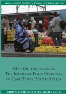 Image for Mapping the Invisible : The Informal Food Economy of Cape Town, South Africa