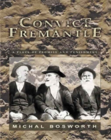 Image for Convict Fremantle : A Place of Promise & Punishment