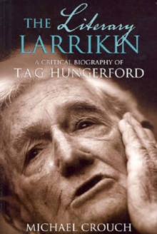 Image for The Literary Larrikin : A Critical Biography of T.A.G. Hungerford