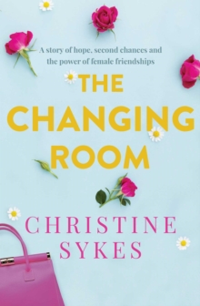 Image for Changing Room, The: A Story of Hope, Second Chances and the Power of Female Friendship