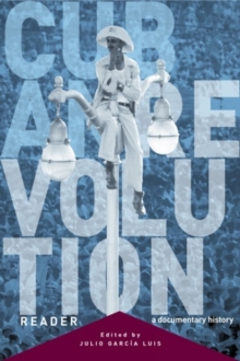 Image for Cuban revolution reader  : a documentary history of 45 key moments in the Cuban Revolution