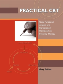 Image for Practical CBT: Using Functional Analysis and Standardised Homework in Everyday Therapy
