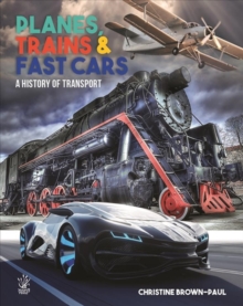 Image for Planes, Trains and Fast Cars : A  History of Transport