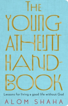 Image for Young Atheist's Handbook: lessons for living a good life without God