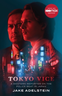 Image for Tokyo Vice: a Western reporter on the police beat in Japan