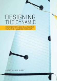 Image for Designing the Dynamic : High performance sailing and real time feedback in design
