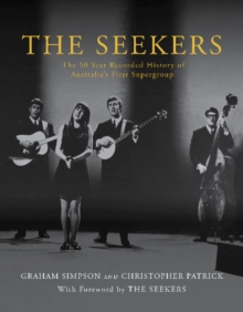 Image for The Seekers  : the 50 year recorded history of Australia's first supergroup
