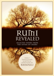 Rumi Revealed: Selected Poems from the Divan of Shams