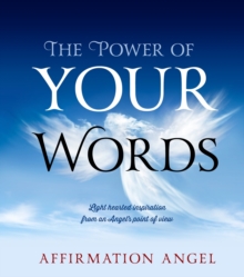 Image for The power of your words  : affirmation angel