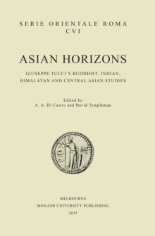 Image for Asian horizons  : Giuseppe Tucci's Buddhist, Indian, Himalayan & Central Asian studies
