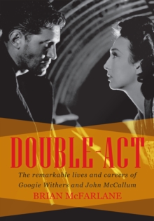 Image for Double act  : the remarkable lives & careers of Googie Withers & John Mccallum