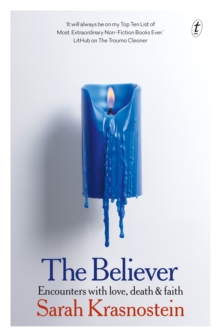 Image for The believer  : encounters with love, death & faith