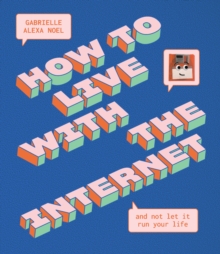 Image for How to Live With the Internet and Not Let It Run Your Life