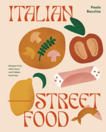 Italian Street Food: Recipes from Italy’s Bars and Hidden Laneways