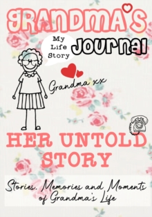 Image for Grandma's Journal - Her Untold Story : Stories, Memories and Moments of Grandma's Life