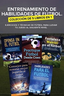 Image for Entrenamiento de Habilidades de Futbol. Coleccion de 5 libros en 1