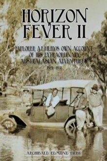 Image for Horizon Fever II: Explorer A E Filby's own account of his extraordinary Australasian Adventures, 1921-1931