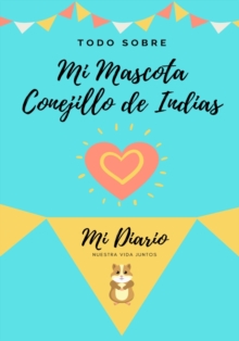 Image for Todo Sobre Mi Mascota - Conejillo De Indias : Mi Diario De Mascotas