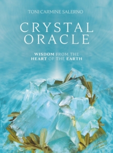 Crystal Oracle – New Edition: Wisdom from the Heart of the Earth