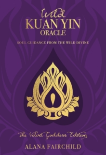Image for Wild Kuan Yin Oracle - the Velvet Goddess Edition : Soul Guidance from the Wild Divine