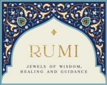 Rumi – Jewels of Wisdom, Healing and Guidance: 55 Cards of Bliss and Reverie