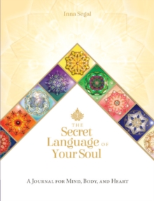 The Secret Language of Your Soul: A Journal for Mind, Body, and Heart