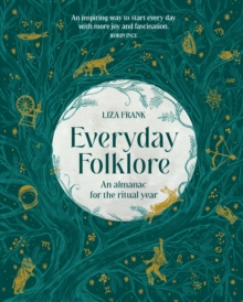 Everyday Folklore: An almanac for the ritual year