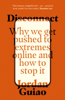 Image for Disconnect  : why we get pushed to extremes online and how to stop it