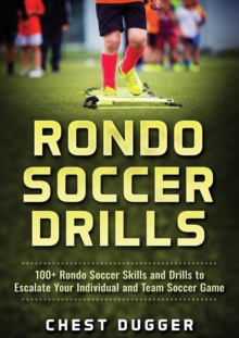 Image for Rondo Soccer Drills : 100+ Rondo Soccer Skills and Drills to Escalate Your Individual and Team Soccer Game