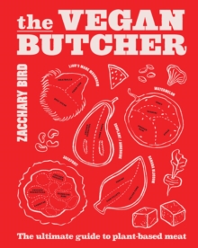 Image for The vegan butcher  : the ultimate guide to plant-based meat