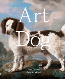 Art Dog: Clever Canines of the Art World