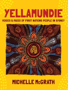 Image for Yellamundie : Voices & Faces of First Nations People in Sydney