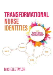 Image for Transformational Nurse Identities : How to revolutionise your leadership