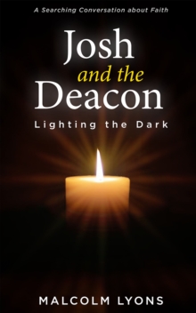 Image for Josh and the Deacon: Lighting the Dark: A Searching Conversation about Faith