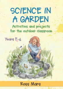 Image for Science in a Garden : Activities and Projects for the Outdoor Classroom, Years F-6