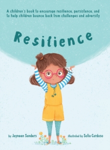 Image for Resilience : A book to encourage resilience, persistence and to help children bounce back from challenges and adversity