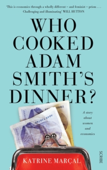 Image for Who Cooked Adam Smith's Dinner?: a story about women and economics
