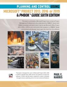 Image for Planning and Control Using Microsoft Project 2013, 2016 or 2019 & PMBOK Guide Sixth Edition