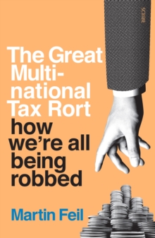 The Great Multinational Tax Rort: how we’re all being robbed