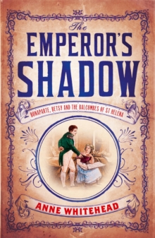 Image for The emperor's shadow: Bonaparte, Betsy and the Balcombes