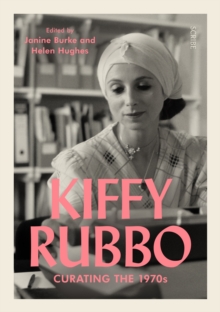 Image for Kiffy Rubbo: Curating the 1970s