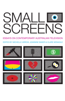 Image for Small Screens : Essays on Contemporary Australian Television
