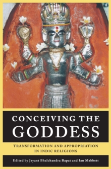 Image for Conceiving the goddess  : transformation and appropriation in Indic religions