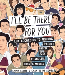 Image for I'll be There for You : Life - according to Friends' Rachel, Phoebe, Joey, Chandler, Ross & Monica