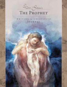 Kahlil Gibran’s the Prophet – Writing & Creativity Journal